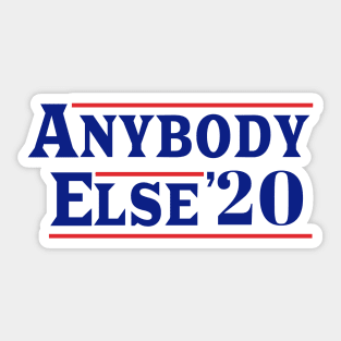 Literally anyone else for president in 2020 gifts, shirts, mugs, t-shirt, stickers Sticker